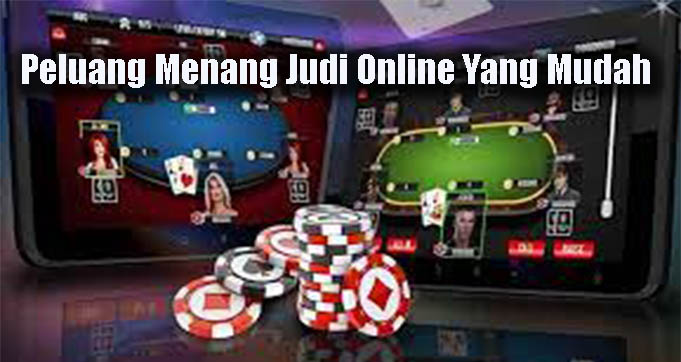 Peluang Menang Judi Online Yang Mudah