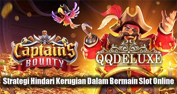 Strategi Hindari Kerugian Dalam Bermain Slot Online