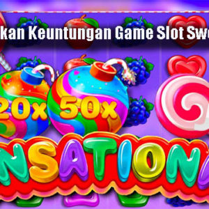 Cara Dapatkan Keuntungan Game Slot Sweet Bonanza