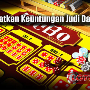 Cara Dapatkan Keuntungan Judi Dadu Online