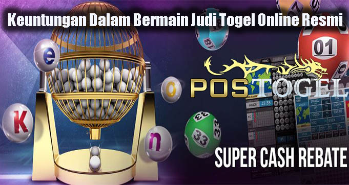 Keuntungan Dalam Bermain Judi Togel Online Resmi