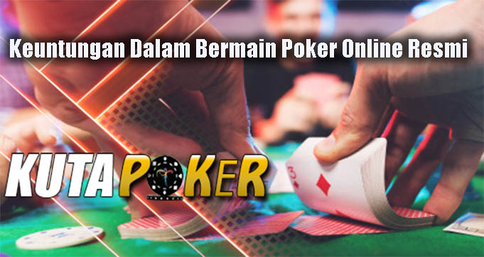 Keuntungan Dalam Bermain Poker Online Resmi