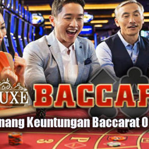 Strategi Menang Keuntungan Baccarat Online Resmi