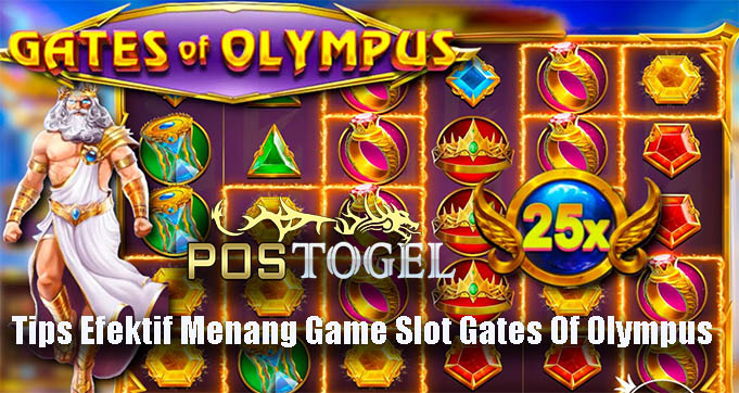 Tips Efektif Menang Game Slot Gates Of Olympus