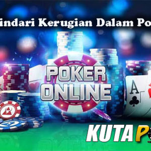 Peluang Hindari Kerugian Dalam Poker Online