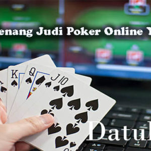 Strategi Menang Judi Poker Online Yang Tepat