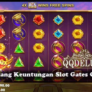 Taktik Menang Keuntungan Slot Gates Of Olympus